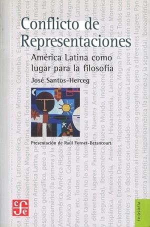 CONFLICTO DE REPRESENTACIONES. AMÉRICA LATINA COMO LUGAR PARA LA FILOSOFÍA | 9789562890830 | SANTOS HERCEG, JOSÉ