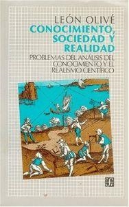 CONOCIMIENTO, SOCIEDAD Y REALIDAD : PROBLEMAS DEL ANÁLISIS SOCIAL DEL CONOCIMIENTO Y DEL REALISMO CIENTÍFICO | 9789681628291 | OLIVÉ, LEÓN