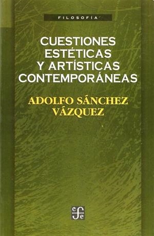 CUESTIONES ESTÉTICAS Y ARTÍSTICAS CONTEMPORÁNEAS | 9789681648619 | SÁNCHEZ VÁZQUEZ, ADOLFO
