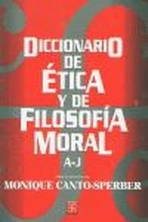 DICCIONARIO DE ÉTICA Y DE FILOSOFÍA MORAL, I. A-J | 9789681661878 | CANTO-SPERBER, MONIQUE