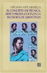 CONCEPTO DE TÉCNICA, ARTE Y PRODUCCIÓN EN LA FILOSOFÍA DE ARISTÓTELES, EL | 9789681639921 | ASPE ARMELLA, VIRGINIA