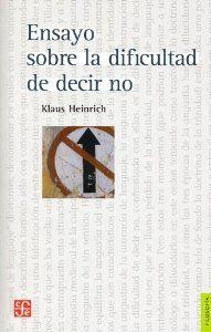 ENSAYO SOBRE LA DIFICULTAD DE DECIR NO | 9786071608734 | HEINRICH, KLAUS