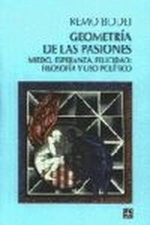 GEOMETRÍA DE LAS PASIONES : MIEDO, ESPERANZA, FELICIDAD: FILOSOFÍA Y USO POLÍTICO | 9789681645045 | BODEI, REMO