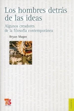 HOMBRES DETRÁS DE LAS IDEAS, LOS : ALGUNOS CREADORES DE LA FILOSOFÍA CONTEMPORÁNEA | 9789681611217 | MAGEE, BRYAN