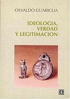 IDEOLOGÍA, VERDAD Y LEGITIMACIÓN | 9789505571857 | GUARIGLIA, OSVALDO