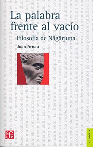 PALABRA FRENTE AL VACÍO, EL : FILOSOFÍA DE NGÃRJUNA | 9789681675172 | ARNAU NAVARRO, JUAN