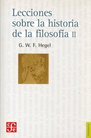 LECCIONES SOBRE LA HISTORIA DE LA FILOSOFÍA, II | 9789681603069 | HEGEL, GEORG WILHELM FRIEDRICH