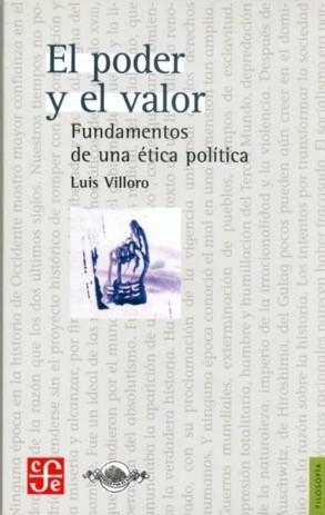 PODER Y EL VALOR, EL : FUNDAMENTOS DE UNA ÉTICA POLÍTICA | 9789681653972 | VILLORO, LUIS