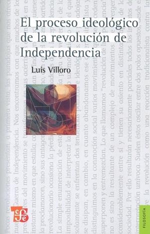 PROCESO IDEOLÓGICO DE LA REVOLUCIÓN DE INDEPENDENCIA, EL | 9786071603098 | VILLORO, LUIS