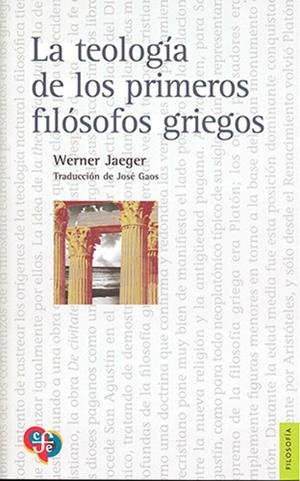 TEOLOGÍA DE LOS PRIMEROS FILÓSOFOS GRIEGOS, LA | 9789681606312 | JAEGER, WERNER