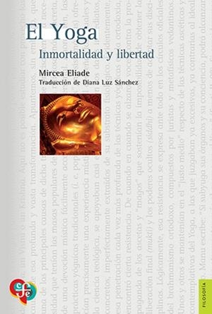 YOGA, EL : INMORTALIDAD Y LIBERTAD | 9789681635299 | ELIADE, MIRCEA