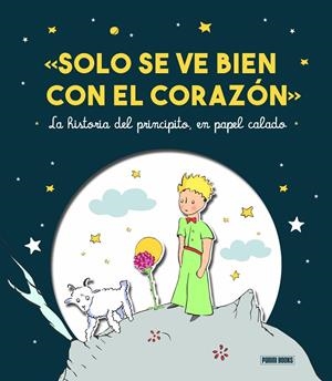 PRINCIPITO, EL. SOLO SE VE BIEN CON EL CORAZÓN | 9788413342993