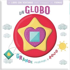 GLOBO GRANDE, REDONDO Y ROJO, UN (LIBRO CON VENTANITAS) | 9788413342870