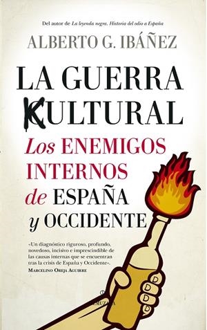 GUERRA CULTURAL, LA: LOS ENEMIGOS INTERNOS DE ESPAÑA Y OCCIDENTE | 9788418346064 | IBÁÑEZ, ALBERT G.