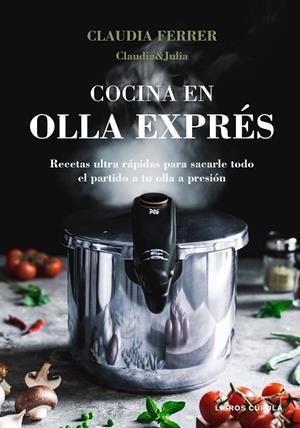 COCINA EN OLLA EXPRÉS | 9788448027889 | CLAUDIA & JULIA
