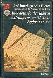 ANECDOTARIO DE VIAJEROS EXTRANJEROS EN MÉXICO : SIGLOS XVI-XX, I | 9789681630560 | ITURRIAGA DE LA FUENTE, JOSÉ
