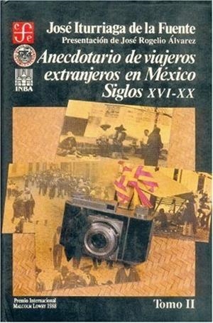 ANECDOTARIO DE VIAJEROS EXTRANJEROS EN MÉXICO : SIGLOS XVI-XX, II | 9789681632298 | ITURRIAGA DE LA FUENTE, JOSÉ