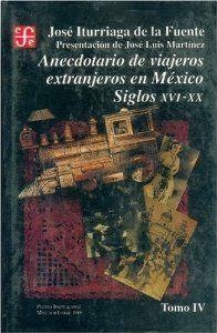 ANECDOTARIO DE VIAJEROS EXTRANJEROS EN MÉXICO : SIGLOS XVI-XX, IV | 9789681637088 | ITURRIAGA DE LA FUENTE, JOSÉ