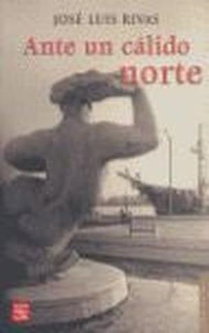 ANTE UN CÁLIDO NORTE | 9789681681371 | RIVAS, JOSÉ LUIS