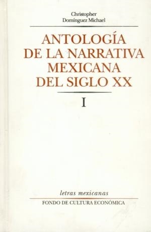 ANTOLOGÍA DE LA NARRATIVA MEXICANA DEL SIGLO XX, I | 9789681630782 | DOMÍNGUEZ MICHAEL, CHRISTOPHER