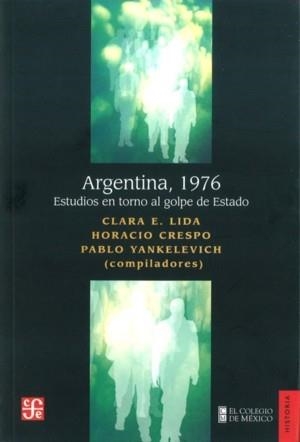 ARGENTINA, 1976 : ESTUDIOS EN TORNO AL GOLPE DE ESTADO | 9789505577422 | LIDA, CLARA E. / CRESPO, HORACIO / YANKELEVICH, PABLO