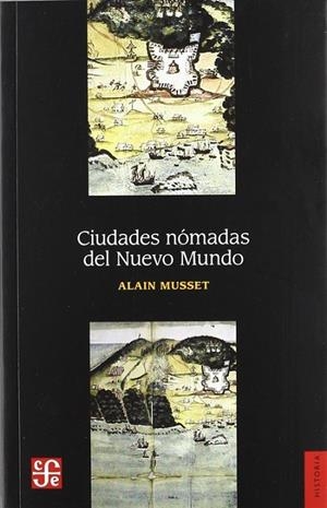 CIUDADES NÓMADAS DEL NUEVO MUNDO | 9786071606495 | MUSSET, ALAIN