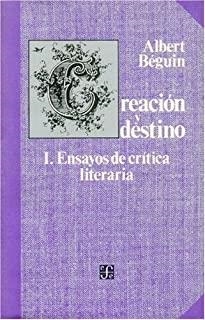 CREACIÓN Y DESTINO, I : ENSAYOS DE CRÍTICA LITERARIA | 9789681624019 | BÉGUIN, ALBERT