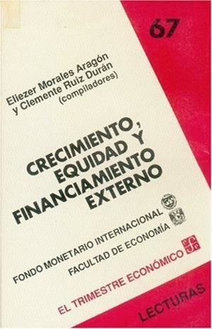 CRECIMIENTO, EQUIDAD Y FINANCIAMIENTO EXTERNO | 9789681633592 | MORALES ARAGÓN, ELIEZER / RUIZ DURÁN, CLEMENTE