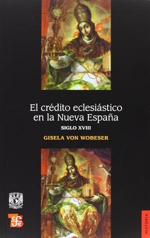 CRÉDITO ECLESIÁSTICO EN LA NUEVA ESPAÑA, EL | 9786071602268 | VON WOBESER, GISELA