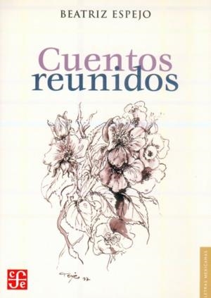 CUENTOS REUNIDOS | 9789681673673 | ESPEJO, BEATRIZ