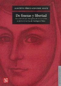 DE FINEZAS Y LIBERTAD. ACERCA DE LA CARTA ATENAGÓRICA DE SOR JUANA INÉS DE LA CRUZ Y LAS IDEAS DE DOMINGO DE BÁÑEZ | 9786071606358 | PÉREZ-AMADOR ADAM, ALBERTO