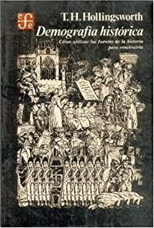 DEMOGRAFÍA HISTÓRICA : CÓMO UTILIZAR LAS FUENTES DE LA HISTORIA PARA CONSTRUIRLA | 9789681613945 | HOLLINGSWORTH, THOMAS HENRY