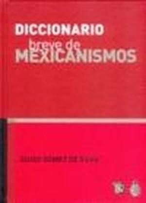 DICCIONARIO BREVE DE MEXICANISMOS | 9789681664084 | GÓMEZ DE SILVA, GUIDO