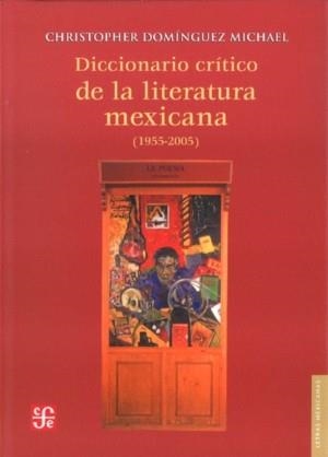 DICCIONARIO CRÍTICO DE LA LITERATURA MEXICANA (1955-2005) | 9789681684785 | DOMÍNGUEZ MICHAEL, CHRISTOPHER