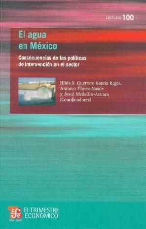 AGUA EN MÉXICO, EL : CONSECUENCIAS DE LAS POLÍTICAS DE INTERVENCIÓN EN EL SECTOR | 9789681686130