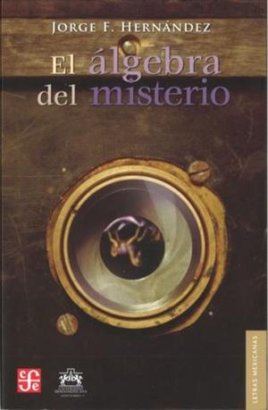 ÁLGEBRA DEL MISTERIO, EL | 9786071607829 | HERNÁNDEZ, JORGE F.