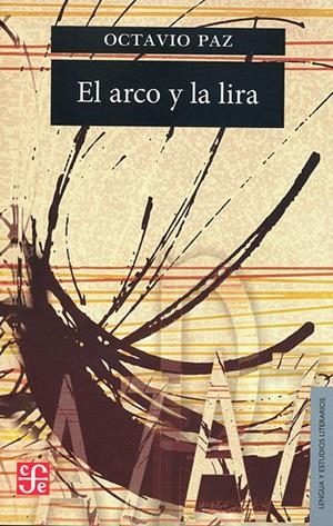 ARCO Y LA LIRA, EL : EL  POEMA, LA REVELACIÓN POÉTICA, POESÍA E HISTORIA | 9789681607821 | PAZ, OCTAVIO