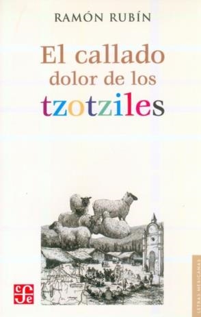 CALLADO DOLOR DE LOS TZOTZILES, EL | 9789681633875 | RUBÍN, RAMÓN
