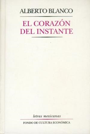 CORAZÓN DEL INSTANTE, EL | 9789681651565 | BLANCO, ALBERTO