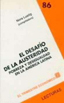 DESAFÍO DE LA AUSTERIDAD, EL : POBREZA Y DESIGUALDAD EN LA AMÉRICA LATINA | 9789681651633 | LUSTIG, NORA