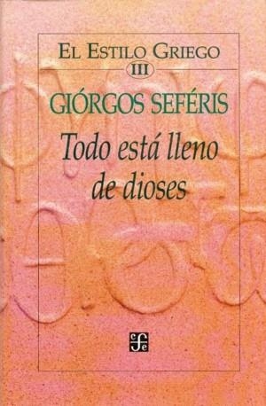 ESTILO GRIEGO, III, EL : TODO ESTÁ LLENO DE DIOSES | 9789681648008 | SEFÉRIS, GIÓRGOS