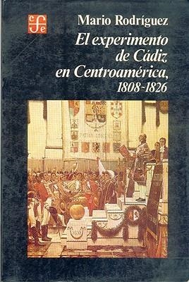 EXPERIMENTO DE CÁDIZ EN CENTROAMÉRICA, 1808-1826, EL | 9789681614584 | RODRÍGUEZ, MARIO