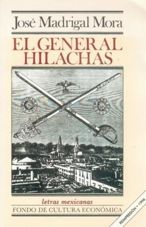 GENERAL HILACHAS, EL | 9789681620189 | MADRIGAL MORA, JOSÉ