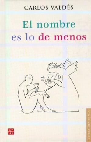 NOMBRE ES LO DE MENOS, EL | 9789681611613 | VALDÉS, CARLOS