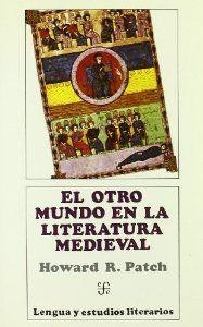 OTRO MUNDO : EN LA LITERATURA MEDIEVAL, EL. SEGUIDO DE UN APÉNDICE : LA VISIÓN DE TRASMUNDO EN LAS LITERATURAS HISPÁNICAS | 9788437502366 | PATCH, HOWARD ROLLIN