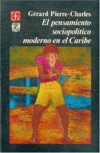 PENSAMIENTO SOCIOPOLÍTICO MODERNO EN EL CARIBE, EL | 9789681618568 | PIERRE-CHARLES, GÉRARD