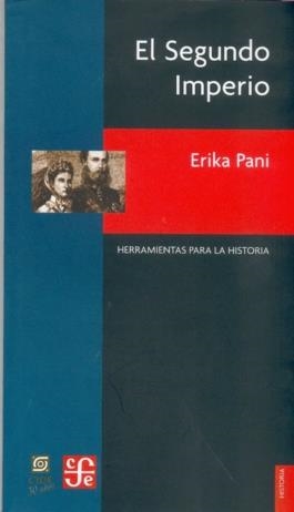 SEGUNDO IMPERIO, EL : PASADOS DE USOS MÚLTIPLES | 9789681672591 | PANI, ERIKA