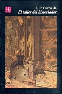 TALLER DEL HISTORIADOR, EL | 9789681624187 | CURTIS, LEWIS PERRY