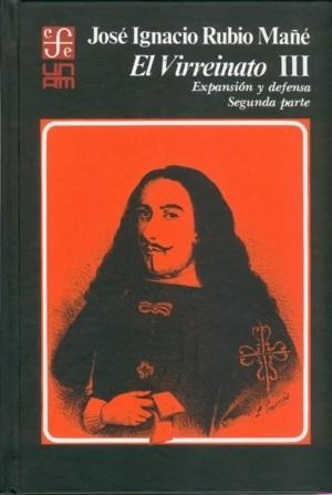VIRREINATO, III, EL : EXPANSIÓN Y DEFENSA, SEGUNDA PARTE | 9789681613563 | RUBIO MAÑÉ, JOSÉ IGNACIO