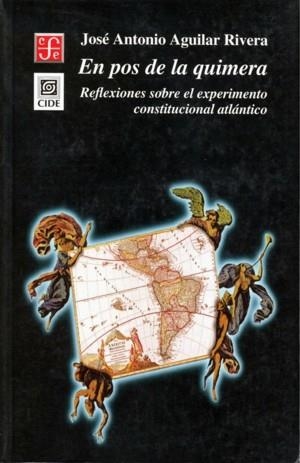 EN POS DE LA QUIMERA : REFLEXIONES SOBRE EL EXPERIMENTO CONSTITUCIONAL ATLÁNTICO | 9789681660857 | AGUILAR RIVERA, JOSÉ ANTONIO